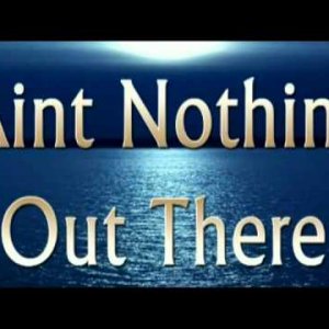 Aint Nothing Out There (Hebrew Israelite Song)